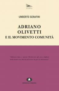 Adriano Olivetti e il Movimento Comunità – Umberto Serafini