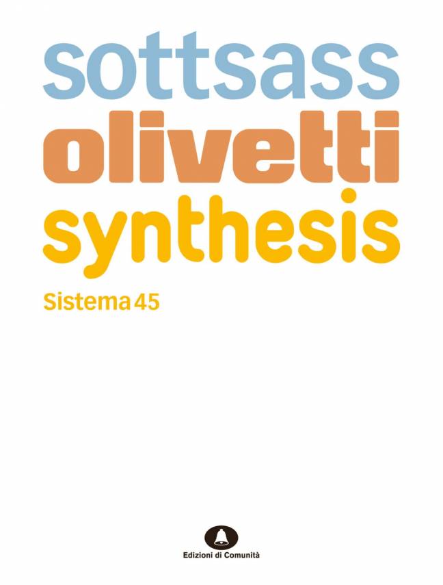 Sottsass Olivetti Synthesis Sistema 45 – Enrico Morteo, Alberto Saibene, Marco Meneguzzo, Milco Carboni, Paolo Brenzini, Riccardo Quasso