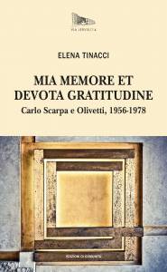 MIA MEMORE ET DEVOTA GRATITUDINE – Carlo Scarpa e Olivetti, 1956-1978