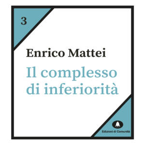 Il complesso di inferiorità - Enrico Mattei