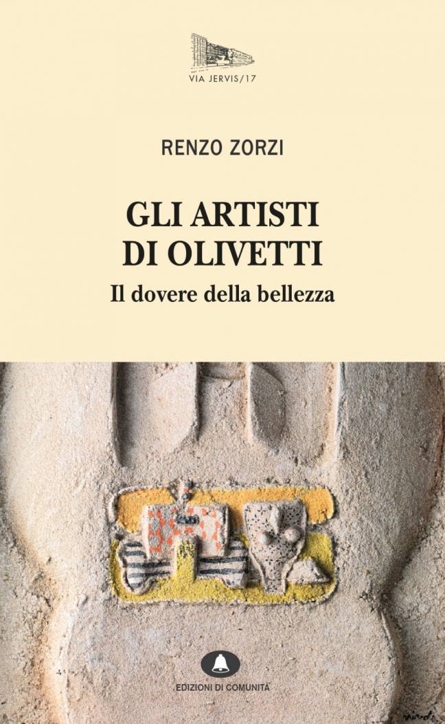 Gli artisti di Olivetti - Il dovere della bellezza - Renzo Zorzi