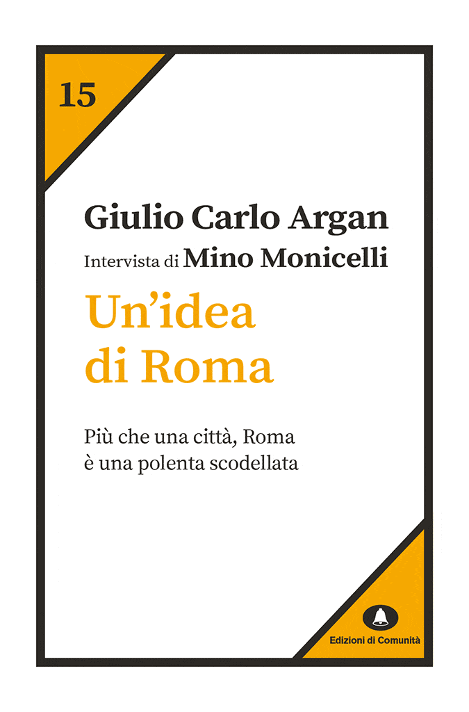 Un’idea di Roma - Giulio Carlo Argan - Intervista di Mino Monicelli - copertina