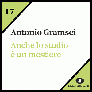 Anche lo studio è un mestiere - Antonio Gramsci