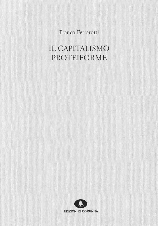 Il capitalismo proteiforme Franco Ferrarotti - copertina